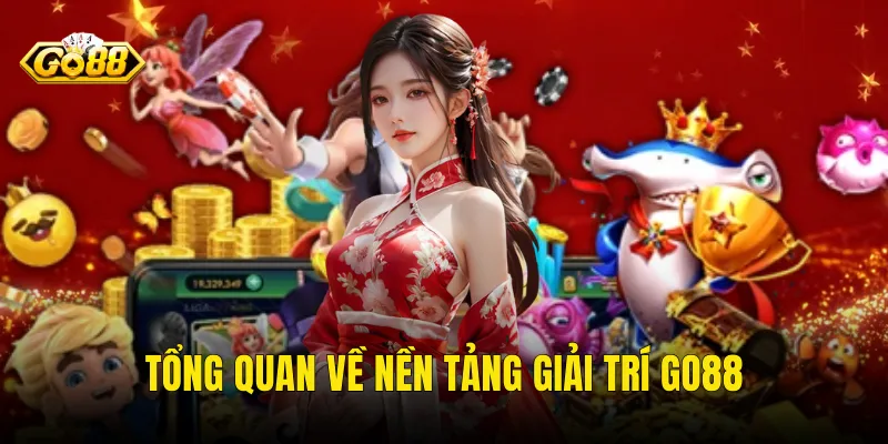 Tổng Quan Về Nền Tảng Giải Trí Go88