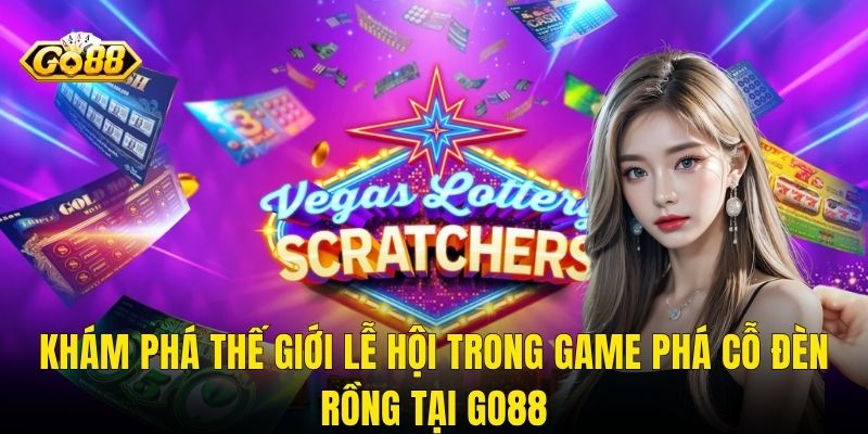 Khám Phá Thế Giới Lễ Hội Trong Game Phá Cỗ Đèn Rồng Tại Go88