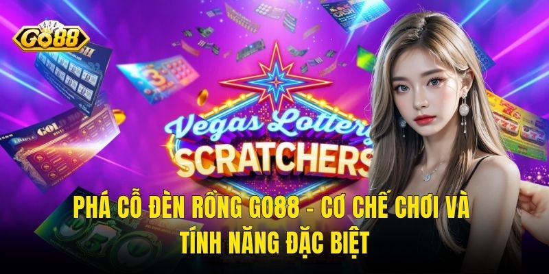 Phá cỗ Đèn Rồng Go88 – Cơ Chế Chơi Và Tính Năng Đặc Biệt