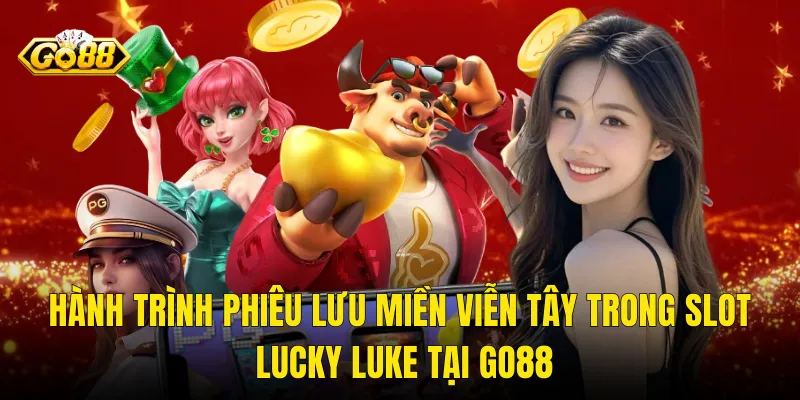 Hành Trình Phiêu Lưu Miền Viễn Tây Trong Slot Lucky Luke Tại Go88