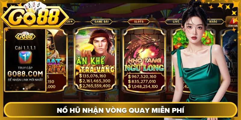 Nổ hũ nhận vòng quay miễn phí cùng chuỗi nhận thưởng x500